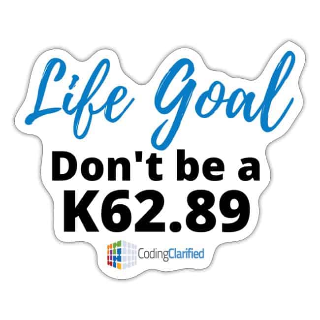 Life Goal- Don't be a K62.89 Sticker