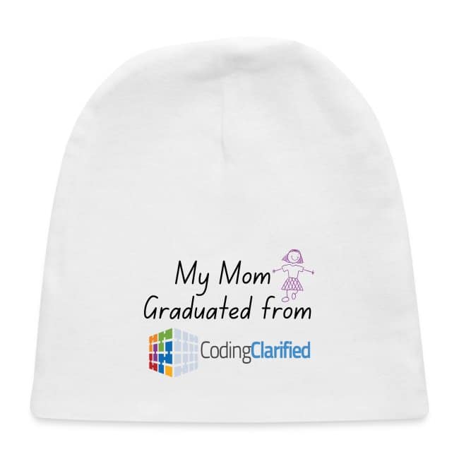 My Mom Graduated from Coding Clarified Baby Cap