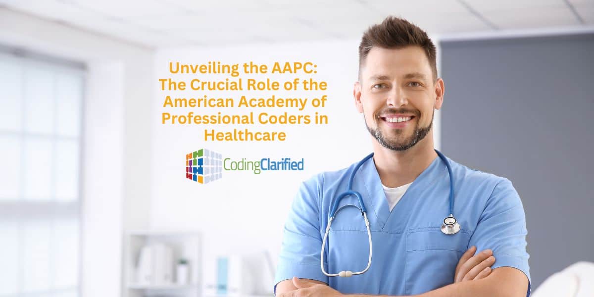 Unveiling the AAPC The Crucial Role of the American Academy of Professional Coders in Healthcare