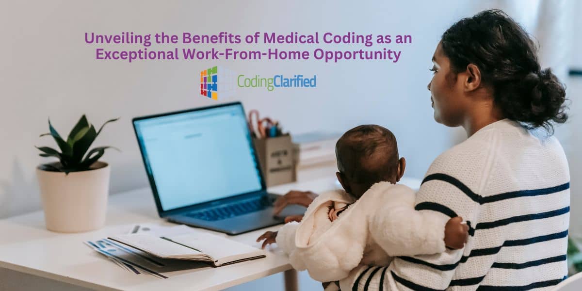 Unveiling the Benefits of Medical Coding as an Exceptional Work-From-Home Opportunity