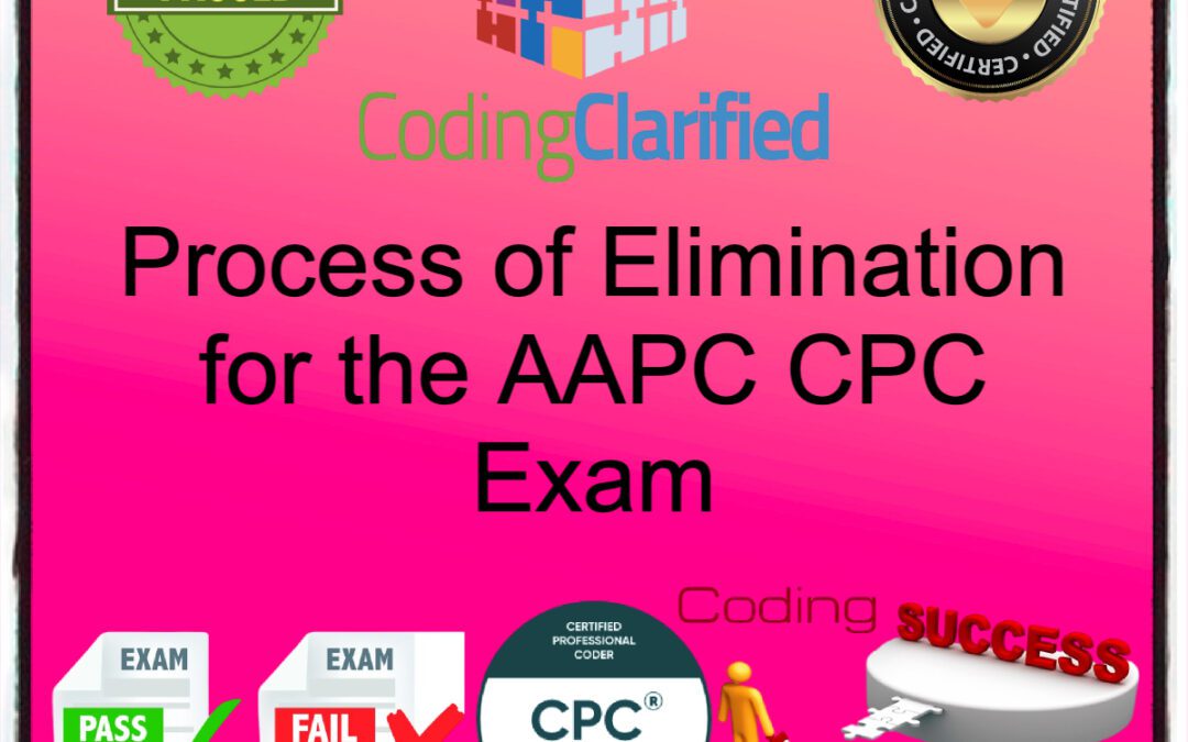 Process of Elimination for the AAPC CPC Exam