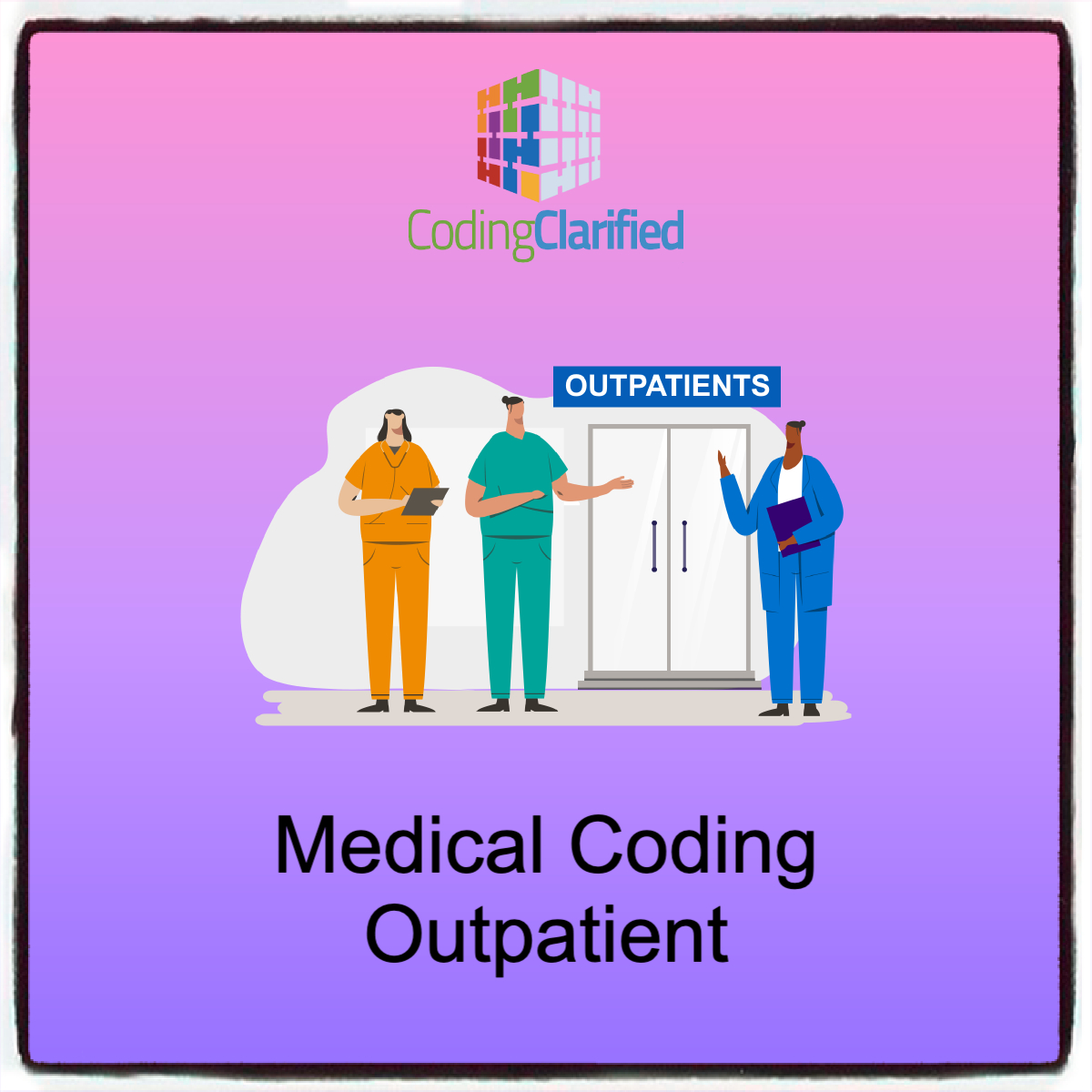 A graphic titled Medical Coding Outpatient with three characters standing outside an "Outpatients" door.