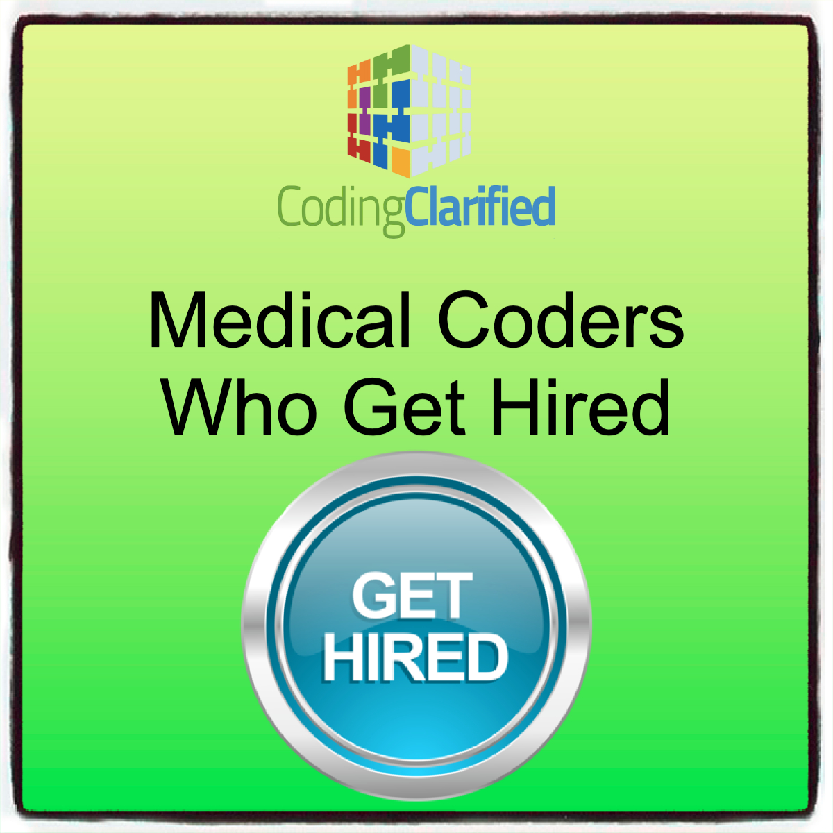 A graphic titled Medical Coders Who Get Hired with a "Get Hired" button on it.