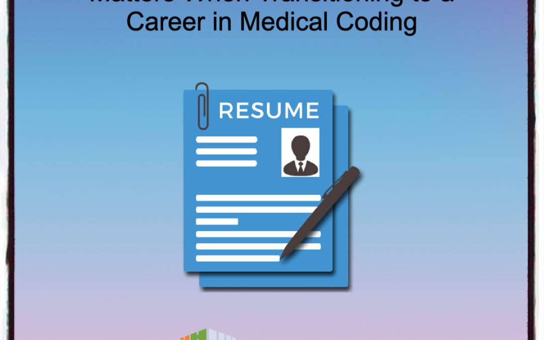 Making the Leap: Why Your Resume Matters When Transitioning to a Career in Medical Coding