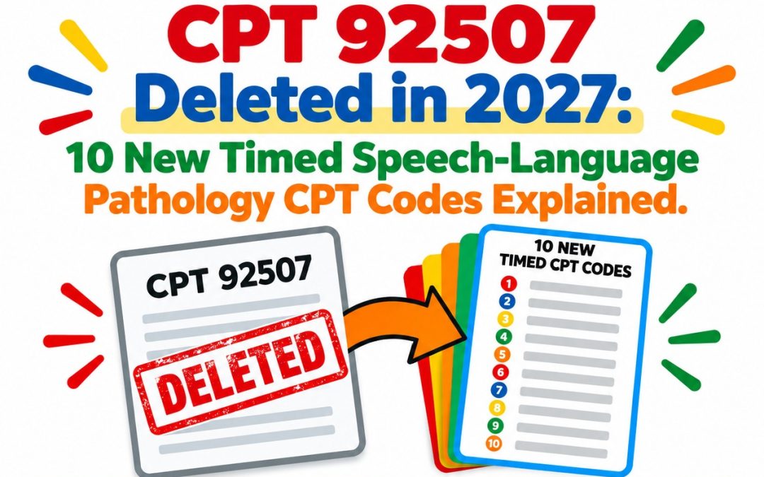 CPT 92507 Deleted in 2027: 10 New Timed Speech-Language Pathology CPT Codes Explained