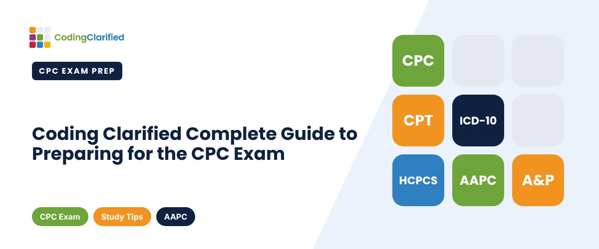 Coding Clarified Complete Guide to Preparing for the CPC Exam | Coding Clarified