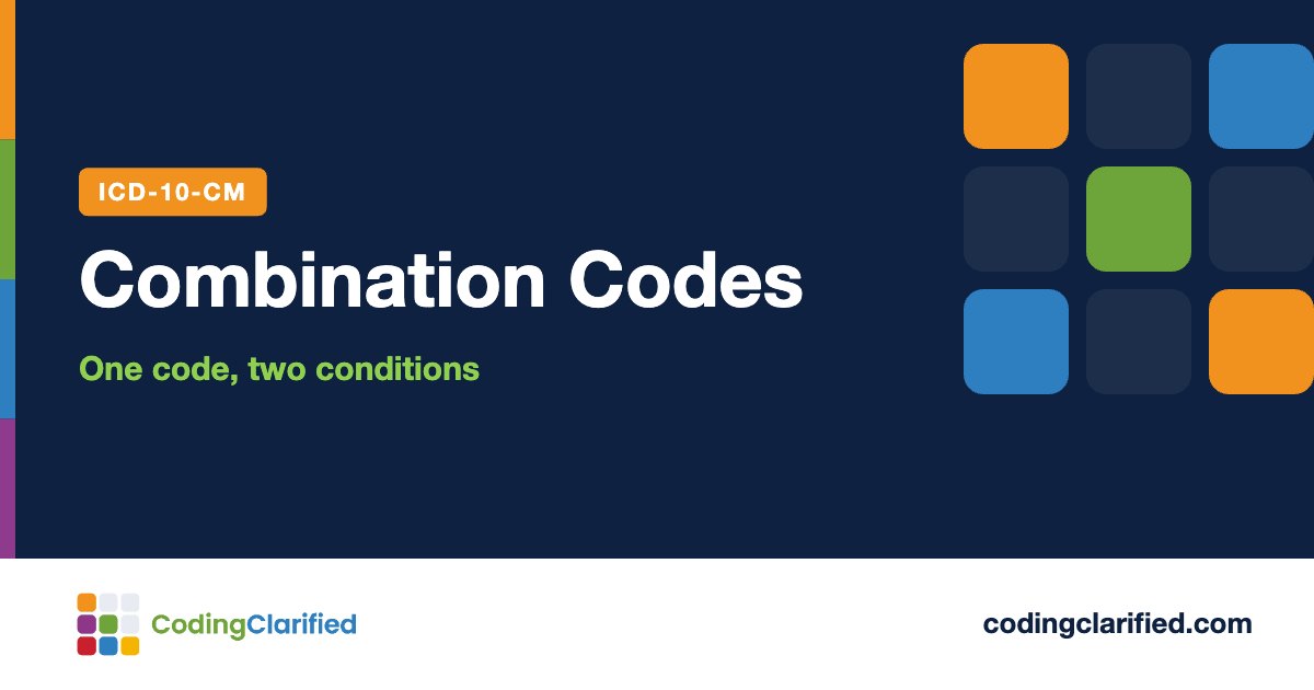 Combination Codes: One code, two conditions | Coding Clarified