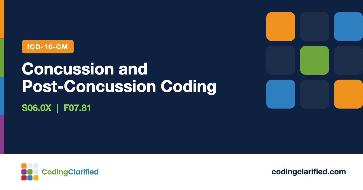 Concussion and Post-Concussion Coding: S06.0X, F07.81 | Coding Clarified