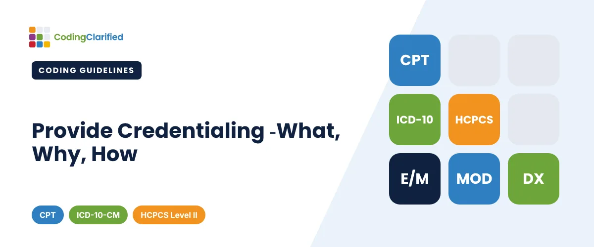 Provide Credentialing -What, Why, How | Coding Clarified