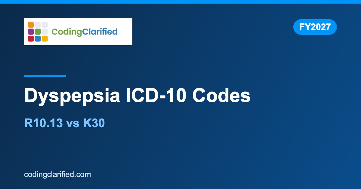 Dyspepsia ICD-10 Codes: R10.13 vs K30 Functional Dyspepsia