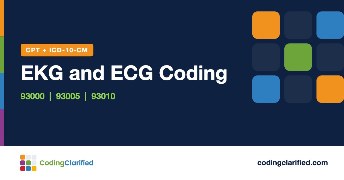EKG and ECG Coding: 93000, 93005, 93010 | Coding Clarified