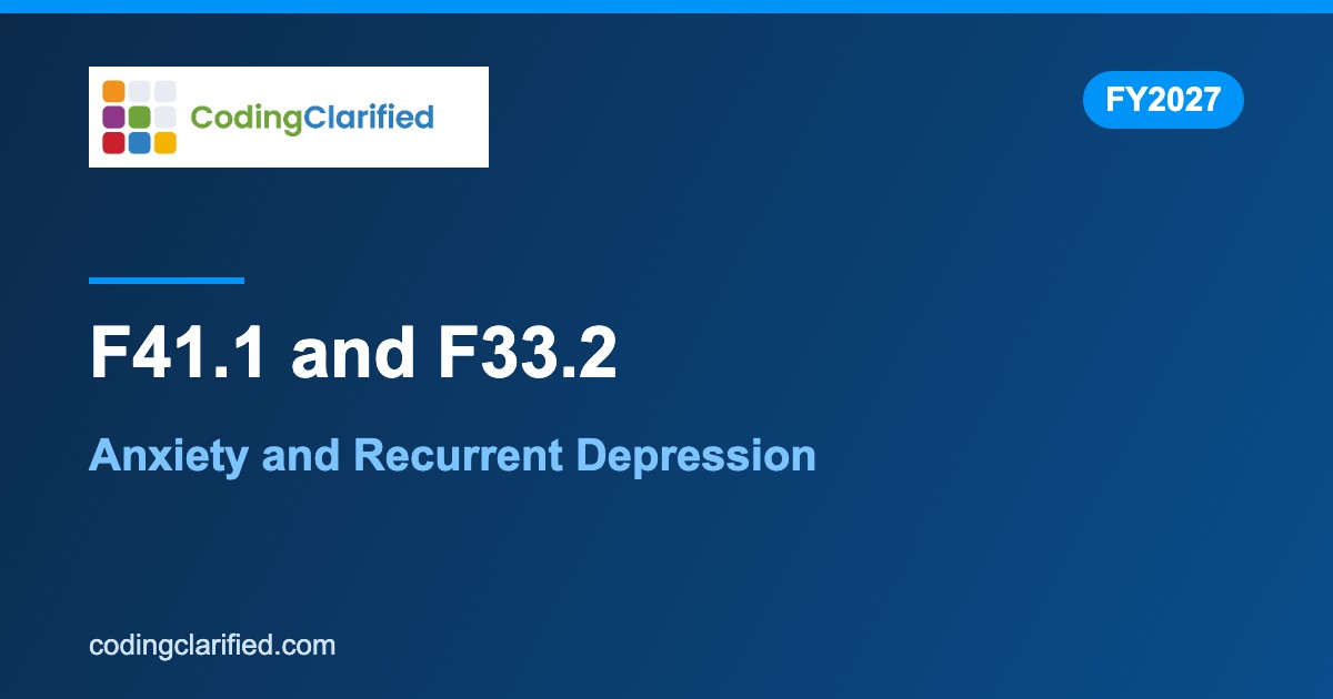 F41.1 and F33.2 ICD-10 Codes: Anxiety and Recurrent Severe Depression