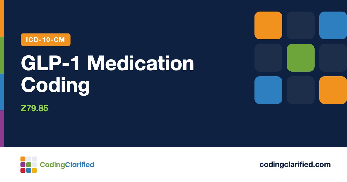 GLP-1 Medication Coding: Z79.85 | Coding Clarified
