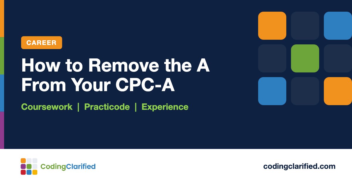 How to Remove the A From Your CPC-A: Coursework, Practicode, Experience | Coding Clarified