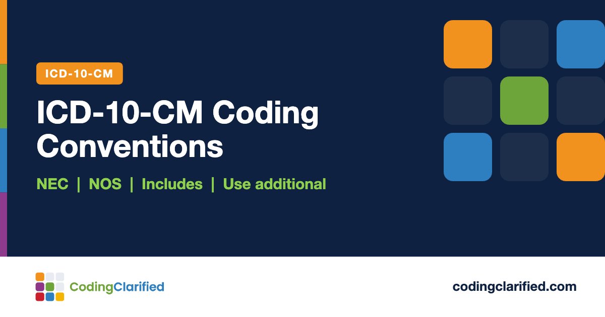 ICD-10-CM Coding Conventions: NEC, NOS, Includes, Use additional | Coding Clarified