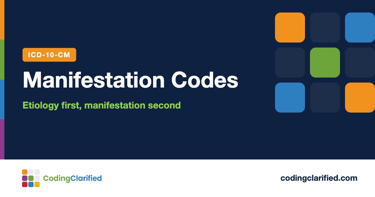 Manifestation Codes: Etiology first, manifestation second | Coding Clarified