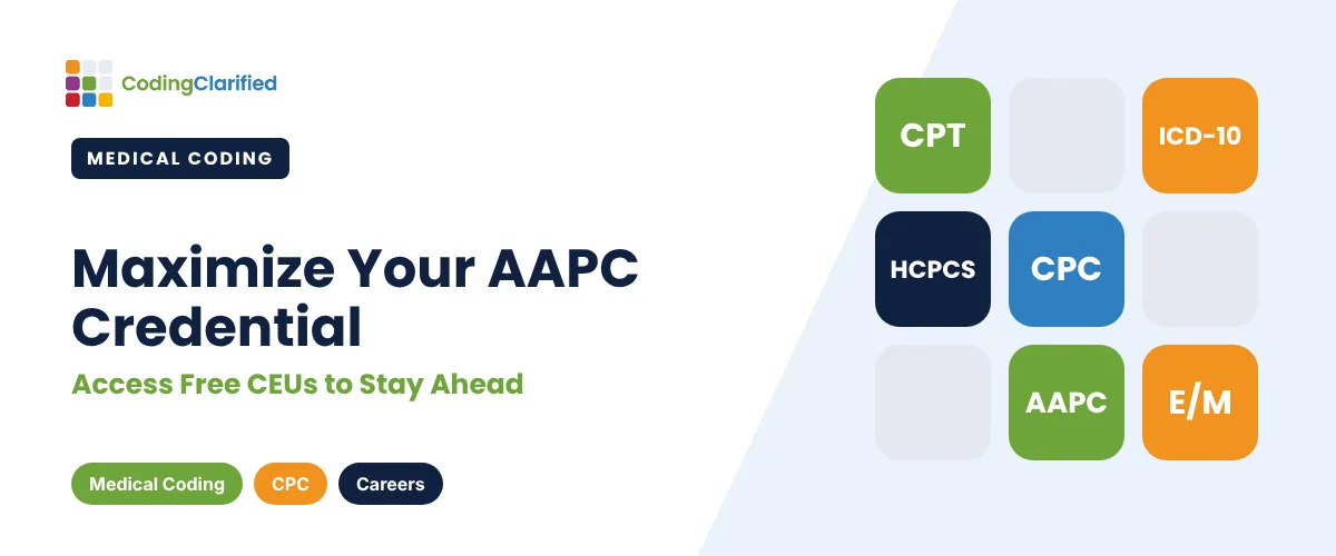 Maximize Your AAPC Credential: Access Free CEUs to Stay Ahead | Coding Clarified