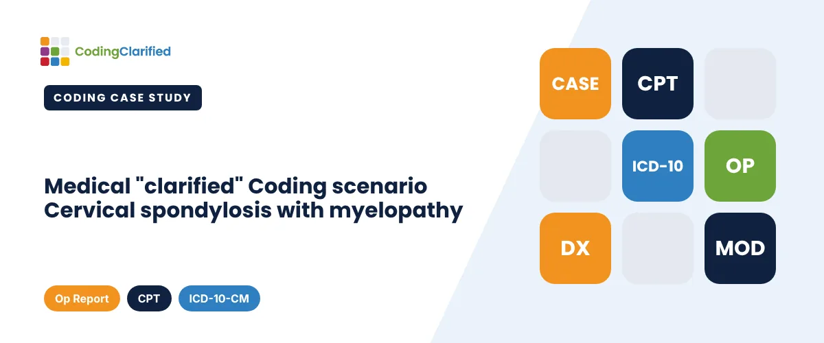 Medical "clarified" Coding scenario Cervical spondylosis with myelopathy | Coding Clarified