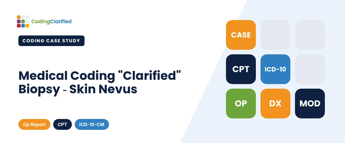 Medical Coding "Clarified" Biopsy - Skin Nevus | Coding Clarified