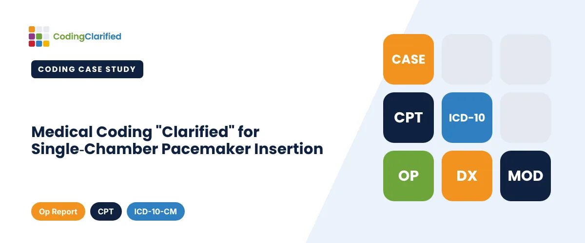 Medical Coding "Clarified" for Single-Chamber Pacemaker Insertion | Coding Clarified