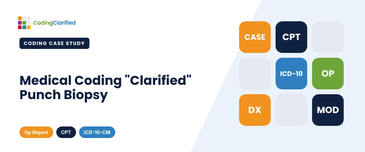 Medical Coding "Clarified" Punch Biopsy | Coding Clarified