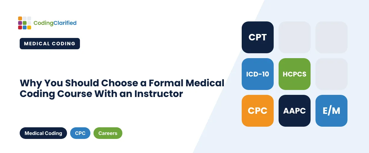 Why You Should Choose a Formal Medical Coding Course With an Instructor | Coding Clarified
