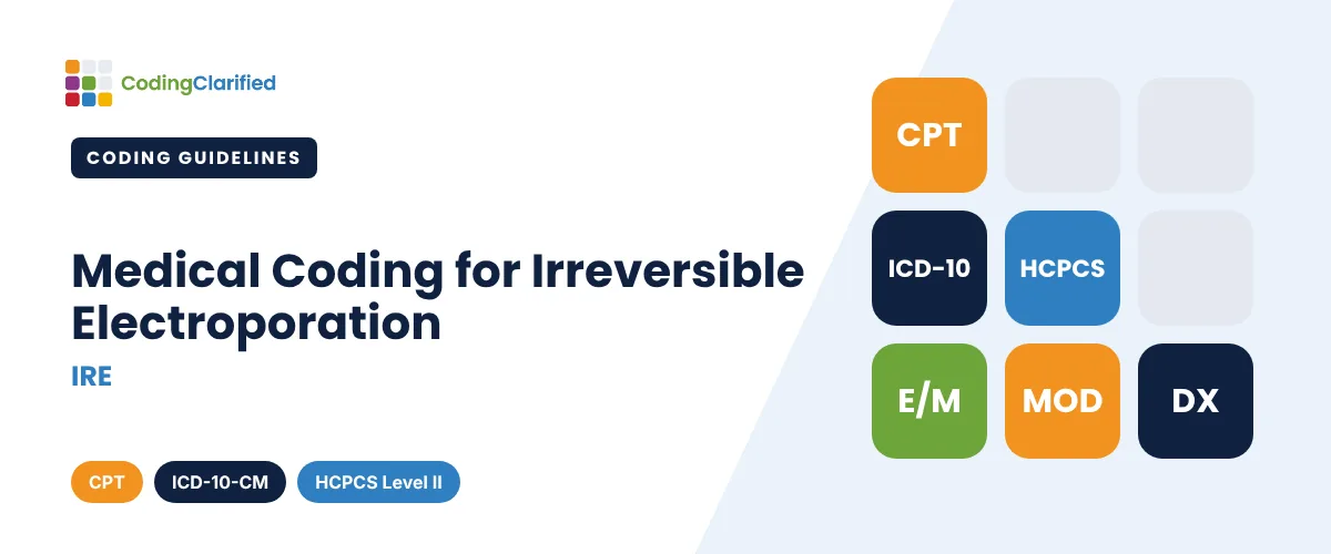 Medical Coding for Irreversible Electroporation (IRE) | Coding Clarified