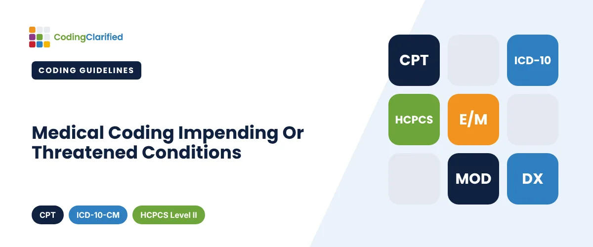 Medical Coding Impending Or Threatened Conditions | Coding Clarified