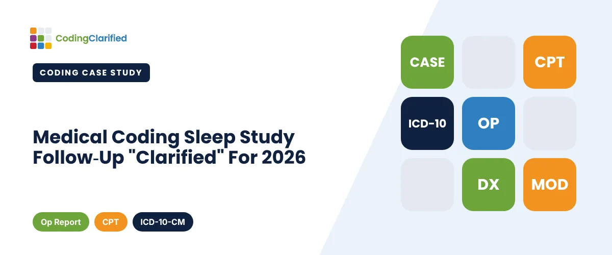 Medical Coding Sleep Study Follow-Up "Clarified" For 2026 | Coding Clarified
