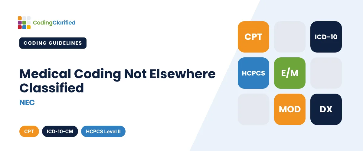 Medical Coding Not Elsewhere Classified (NEC) | Coding Clarified