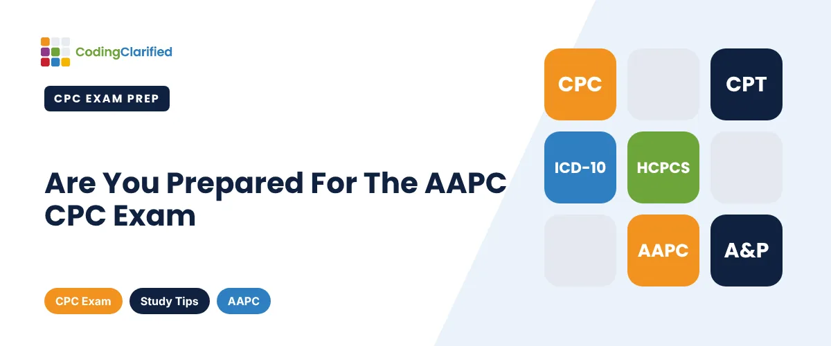 Are You Prepared For The AAPC CPC Exam | Coding Clarified