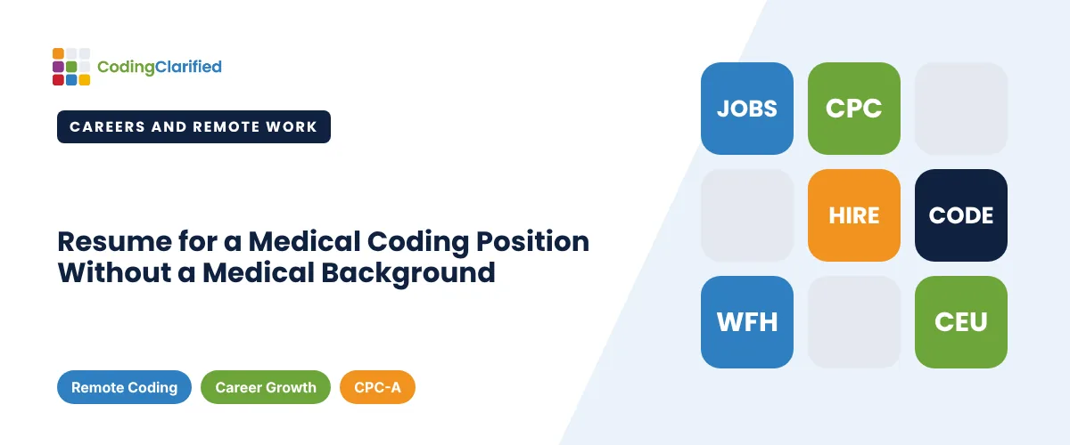 Resume for a Medical Coding Position Without a Medical Background | Coding Clarified