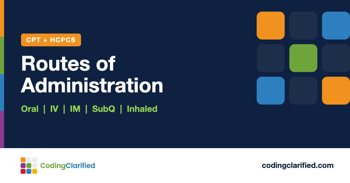 Routes of Administration: Oral, IV, IM, SubQ, Inhaled | Coding Clarified