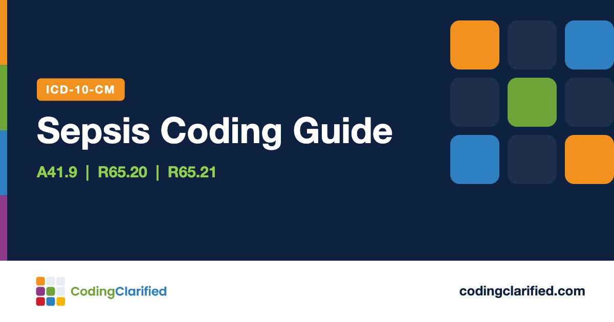 Sepsis Coding Guide: A41.9, R65.20, R65.21 | Coding Clarified