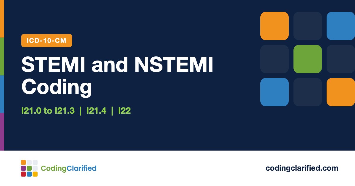 STEMI and NSTEMI Coding: I21.0 to I21.3, I21.4, I22 | Coding Clarified