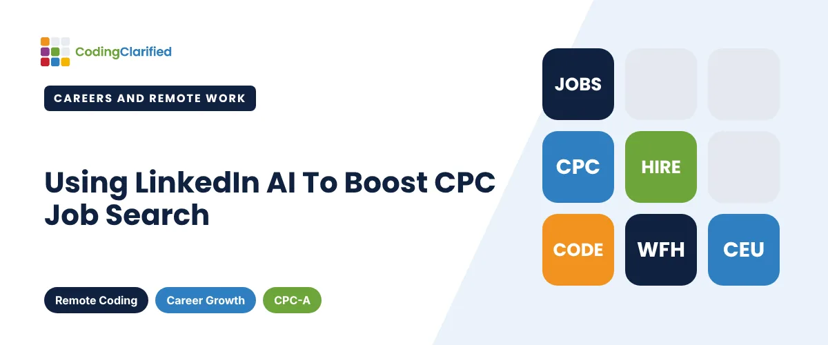 Using LinkedIn AI To Boost CPC Job Search | Coding Clarified