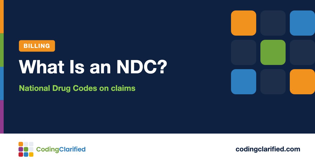 What Is an NDC?: National Drug Codes on claims | Coding Clarified