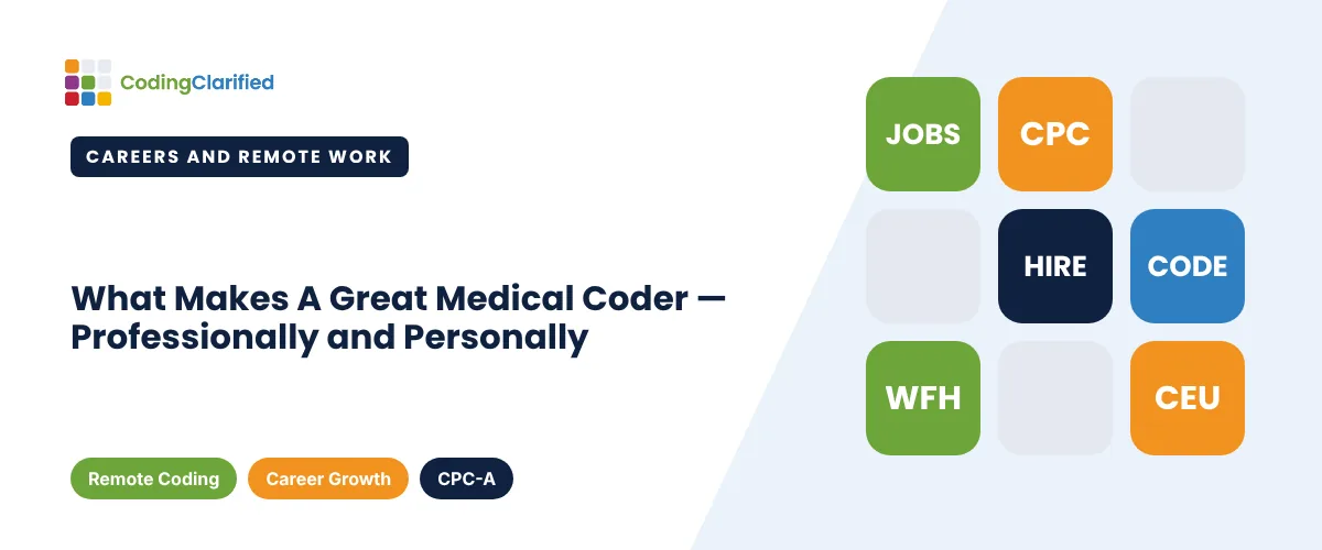 What Makes A Great Medical Coder — Professionally and Personally | Coding Clarified