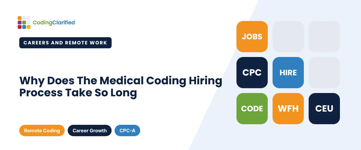 Why Does The Medical Coding Hiring Process Take So Long | Coding Clarified