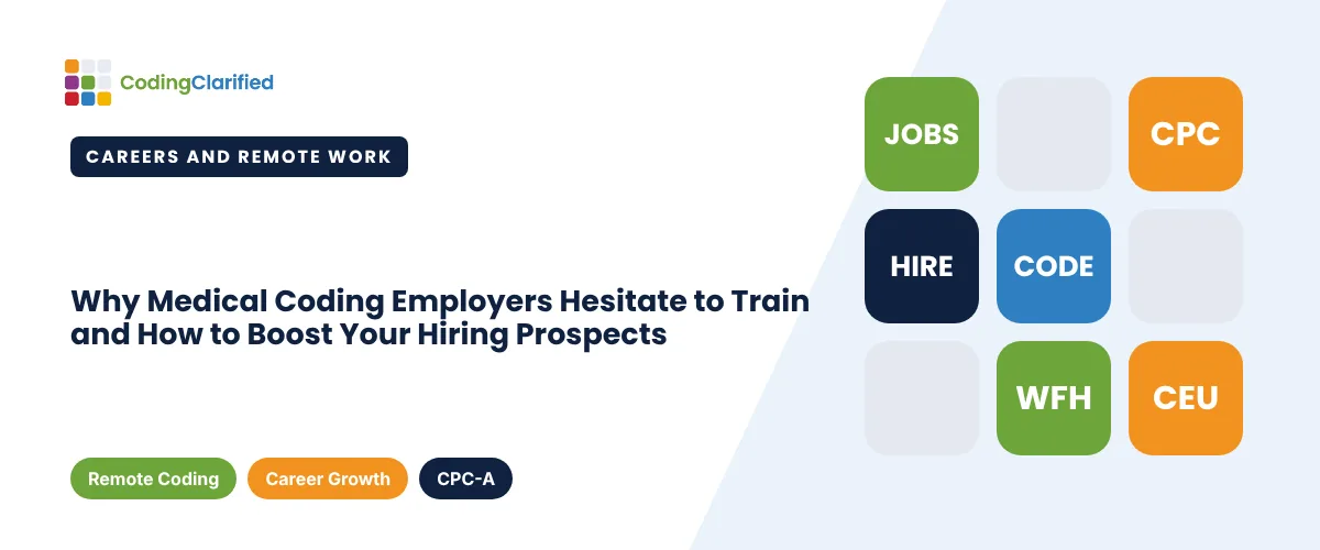 Why Medical Coding Employers Hesitate to Train and How to Boost Your Hiring Prospects | Coding Clarified
