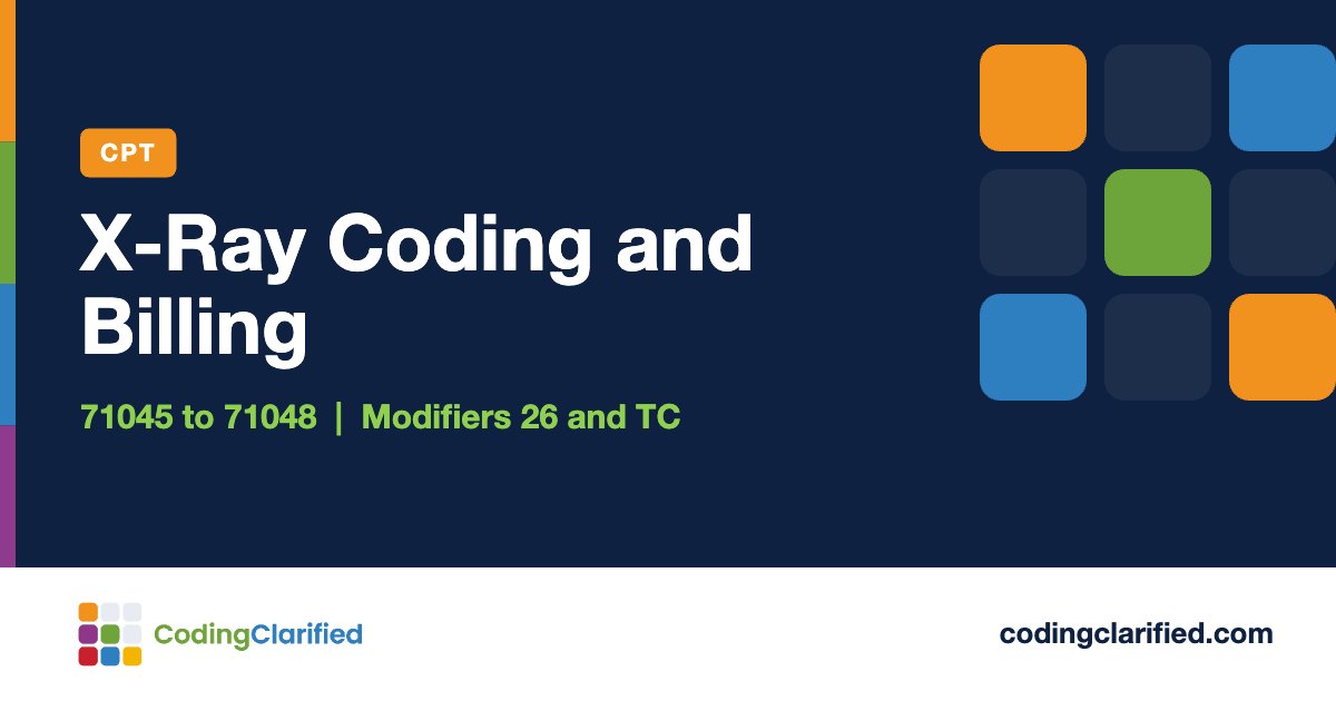 X-Ray Coding and Billing: 71045 to 71048, Modifiers 26 and TC | Coding Clarified